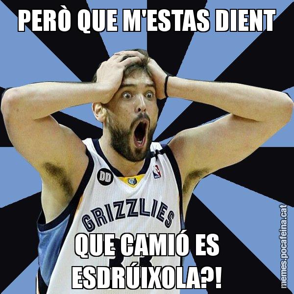PERÒ QUE M'ESTAS DIENT QUE CAMIÓ ES ESDRÚIXOLA?! - Marc Gasol