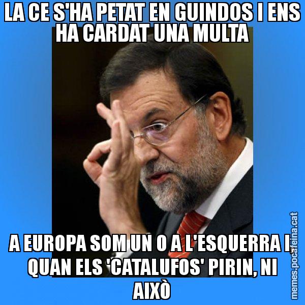 LA CE S'HA PETAT EN GUINDOS I ENS HA CARDAT UNA MULTA A EUROPA SOM UN 0 A L'ESQUERRA I, QUAN ELS 'CATALUFOS' PIRIN, NI AIXÒ - Rajoy Zero