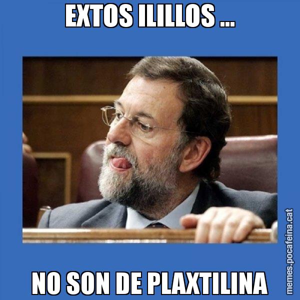 EXTOS ILILLOS ... NO SON DE PLAXTILINA - Mmmmmariano Rajoy