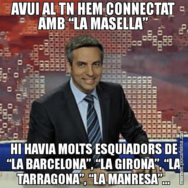 AVUI AL TN HEM CONNECTAT AMB “LA MASELLA” HI HAVIA MOLTS ESQUIADORS DE “LA BARCELONA”, “LA GIRONA”, “LA TARRAGONA”, “LA MANRESA”... - Trollicer