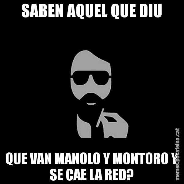 SABEN AQUEL QUE DIU QUE VAN MANOLO Y MONTORO Y SE CAE LA RED? - Eugenio