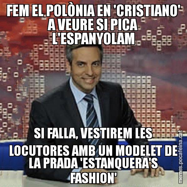 FEM EL POLÒNIA EN 'CRISTIANO' A VEURE SI PICA L'ESPANYOLAM SI FALLA, VESTIREM LES LOCUTORES AMB UN MODELET DE LA PRADA 'ESTANQUERA'S FASHION' - Trollicer