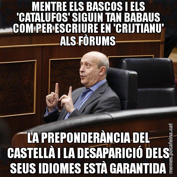 MENTRE ELS BASCOS I ELS 'CATALUFOS' SIGUIN TAN BABAUS COM PER ESCRIURE EN 'CRIJTIANU' ALS FÒRUMS LA PREPONDERÀNCIA DEL CASTELLÀ I LA DESAPARICIÓ DELS SEUS IDIOMES ESTÀ GARANTIDA - Ministre Wert