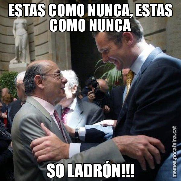 ESTAS COMO NUNCA, ESTAS COMO NUNCA SO LADRÓN!!! - Millet i Urdangarin