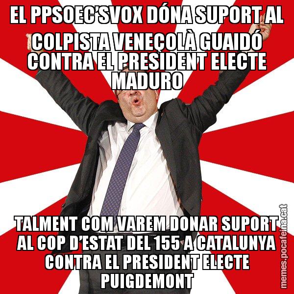 EL PPSOEC’SVOX DÓNA SUPORT AL COLPISTA VENEÇOLÀ GUAIDÓ CONTRA EL PRESIDENT ELECTE MADURO TALMENT COM VAREM DONAR SUPORT AL COP D’ESTAT DEL 155 A CATALUNYA CONTRA EL PRESIDENT ELECTE PUIGDEMONT - Miquel Iceta - 27S