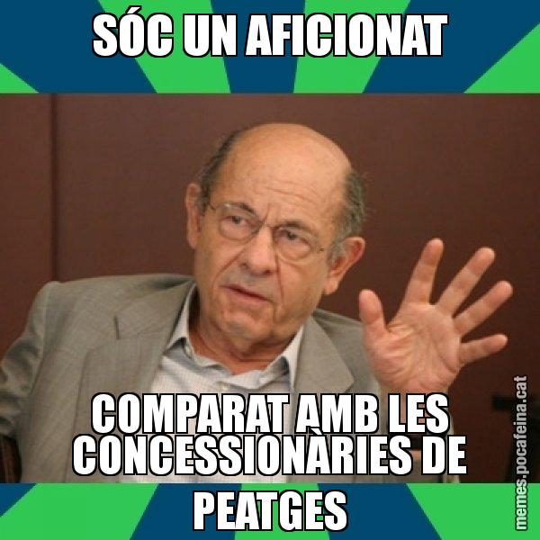 SÓC UN AFICIONAT COMPARAT AMB LES CONCESSIONÀRIES DE PEATGES - Fèlix Millet