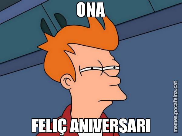 ONA FELIÇ ANIVERSARI - Futurama Fry