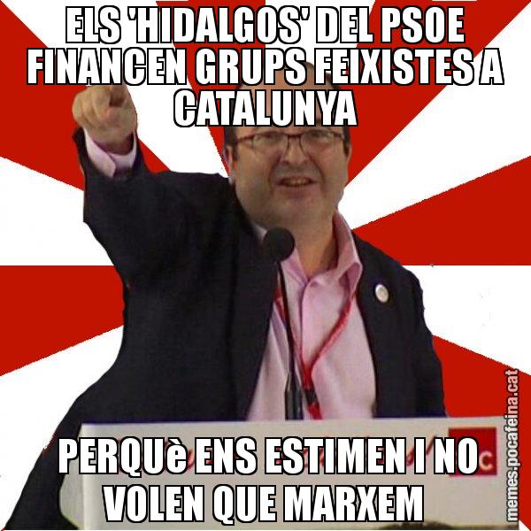 ELS 'HIDALGOS' DEL PSOE FINANCEN GRUPS FEIXISTES A CATALUNYA  PERQUè ENS ESTIMEN I NO VOLEN QUE MARXEM - Miquel Iceta