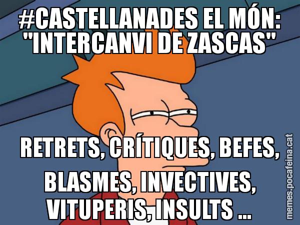 #CASTELLANADES EL MÓN: "INTERCANVI DE ZASCAS" RETRETS, CRÍTIQUES, BEFES, BLASMES, INVECTIVES, VITUPERIS, INSULTS ... - Futurama Fry