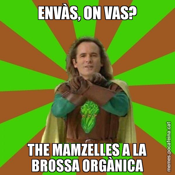 ENVÀS, ON VAS? THE MAMZELLES A LA BROSSA ORGÀNICA - Capità Enciam