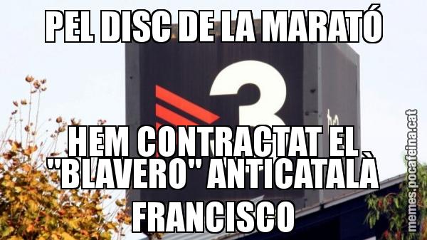 PEL DISC DE LA MARATÓ HEM CONTRACTAT EL "BLAVERO" ANTICATALÀ FRANCISCO