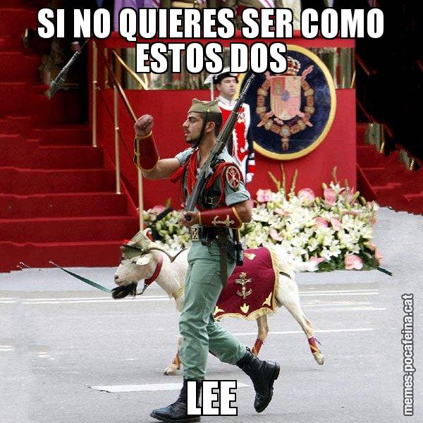SI NO QUIERES SER COMO ESTOS DOS LEE - La cabra de la legió