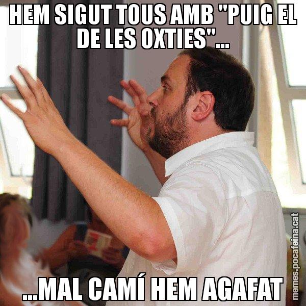 HEM SIGUT TOUS AMB "PUIG EL DE LES OXTIES"... ...MAL CAMÍ HEM AGAFAT - Oriol Junqueras