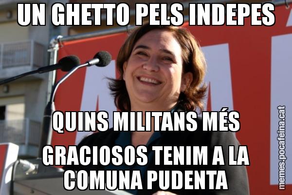 UN GHETTO PELS INDEPES QUINS MILITANS MÉS GRACIOSOS TENIM A LA COMUNA PUDENTA