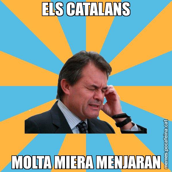 ELS CATALANS MOLTA MIERA MENJARAN - Artur Mas Turbat