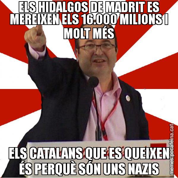 ELS HIDALGOS DE MADRIT ES MEREIXEN ELS 16.000 MILIONS I MOLT MÉS ELS CATALANS QUE ES QUEIXEN ÉS PERQUÈ SÓN UNS NAZIS - Miquel Iceta