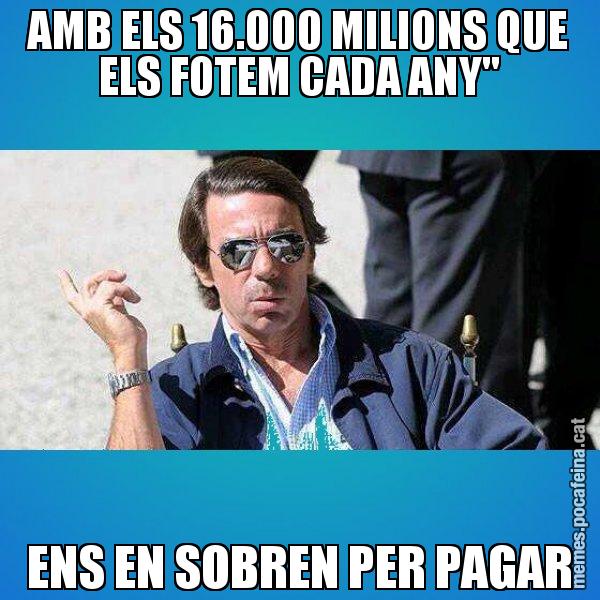 AMB ELS 16.000 MILIONS QUE ELS FOTEM CADA ANY" ENS EN SOBREN PER PAGAR - Aznar Lupas