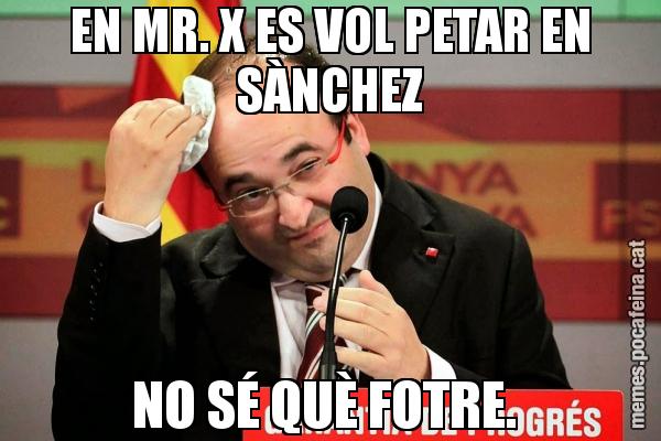 EN MR. X ES VOL PETAR EN SÀNCHEZ NO SÉ QUÈ FOTRE.