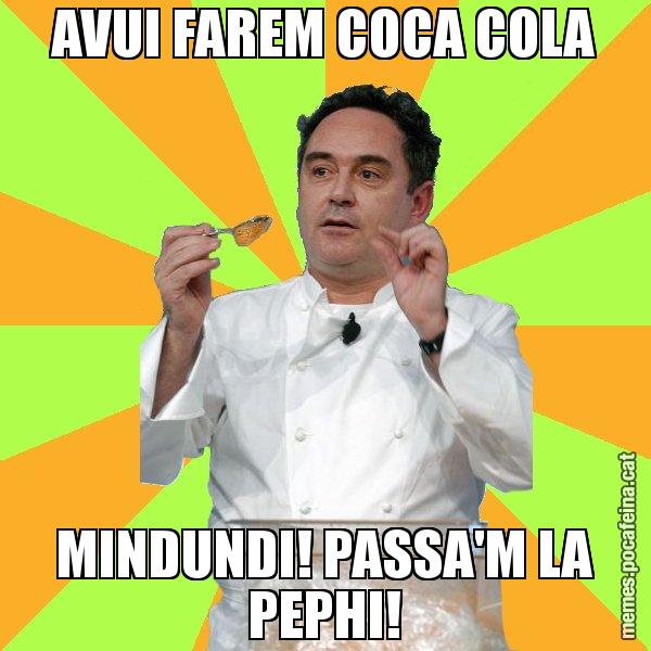 AVUI FAREM COCA COLA MINDUNDI! PASSA'M LA PEPHI! - Ferran Adrià