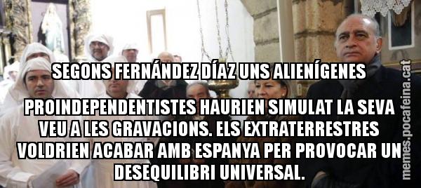 SEGONS FERNÁNDEZ DÍAZ UNS ALIENÍGENES PROINDEPENDENTISTES HAURIEN SIMULAT LA SEVA VEU A LES GRAVACIONS. ELS EXTRATERRESTRES VOLDRIEN ACABAR AMB ESPANYA PER PROVOCAR UN DESEQUILIBRI UNIVERSAL.