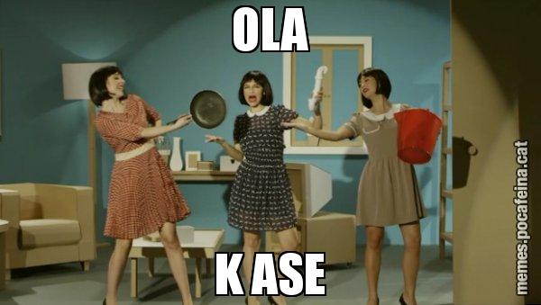 OLA K ASE - Envàs on vas?