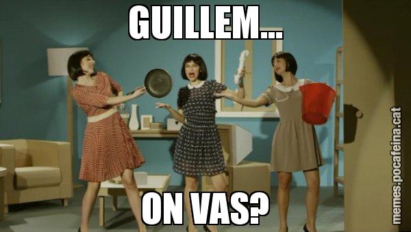 GUILLEM... ON VAS? - Envàs on vas?