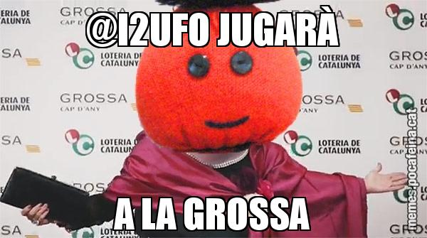 @I2UFO JUGARÀ A LA GROSSA