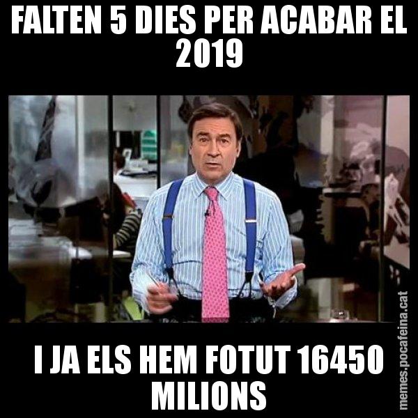 FALTEN 5 DIES PER ACABAR EL 2019 I JA ELS HEM FOTUT 16450 MILIONS - Pedro J