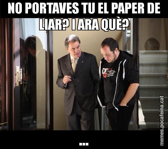 NO PORTAVES TU EL PAPER DE LIAR? I ARA QUÈ? ...