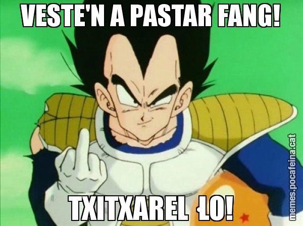 VESTE'N A PASTAR FANG! TXITXAREL·LO! - Vegeta
