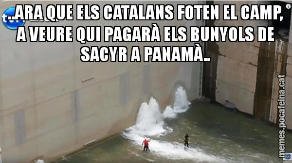 ..ARA QUE ELS CATALANS FOTEN EL CAMP, A VEURE QUI PAGARÀ ELS BUNYOLS DE SACYR A PANAMÀ..