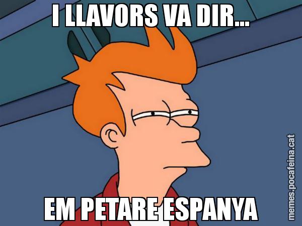 I LLAVORS VA DIR... EM PETARE ESPANYA - Futurama Fry
