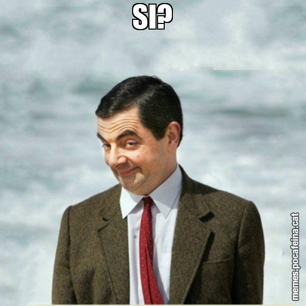 SI? - Mr. Bean