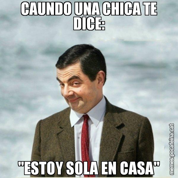 CAUNDO UNA CHICA TE DICE: "ESTOY SOLA EN CASA" - Mr. Bean