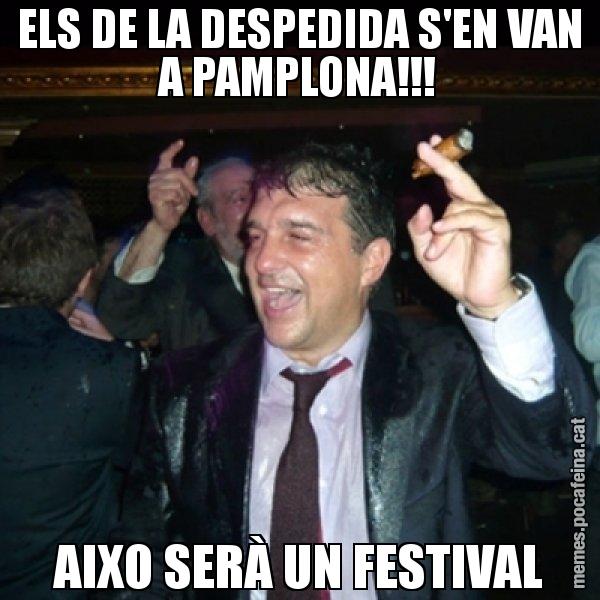 ELS DE LA DESPEDIDA S'EN VAN A PAMPLONA!!! AIXO SERÀ UN FESTIVAL - Laporta de Festa
