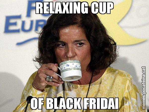 RELAXING CUP OF BLACK FRIDAI - Ana Botella relaxing cup