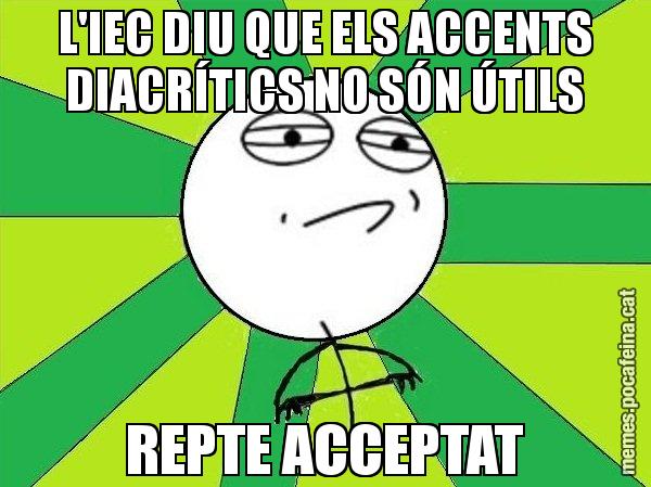 L'IEC DIU QUE ELS ACCENTS DIACRÍTICS NO SÓN ÚTILS REPTE ACCEPTAT - Challenge Accepted