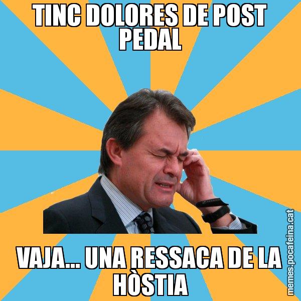 TINC DOLORES DE POST PEDAL VAJA... UNA RESSACA DE LA HÒSTIA - Artur Mas Turbat