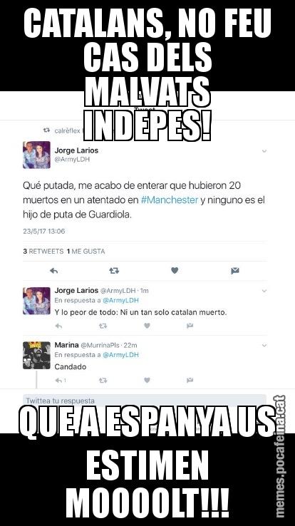 CATALANS, NO FEU CAS DELS MALVATS INDEPES! QUE A ESPANYA US ESTIMEN MOOOOLT!!!