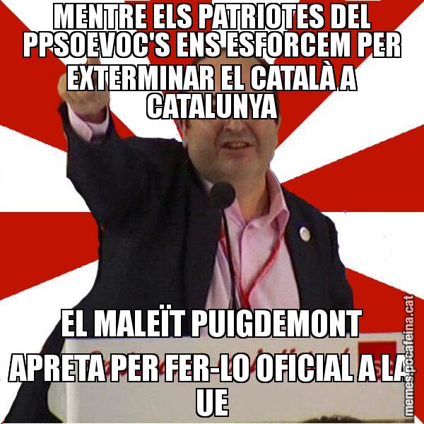 MENTRE ELS PATRIOTES DEL PPSOEVOC'S ENS ESFORCEM PER EXTERMINAR EL CATALÀ A CATALUNYA EL MALEÏT PUIGDEMONT APRETA PER FER-LO OFICIAL A LA UE - Miquel Iceta