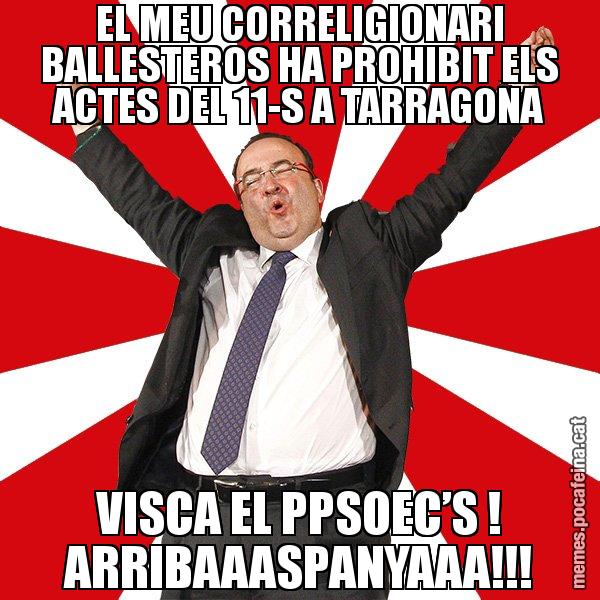 EL MEU CORRELIGIONARI BALLESTEROS HA PROHIBIT ELS ACTES DEL 11-S A TARRAGONA VISCA EL PPSOEC’S ! ARRIBAAASPANYAAA!!! - Miquel Iceta - 27S