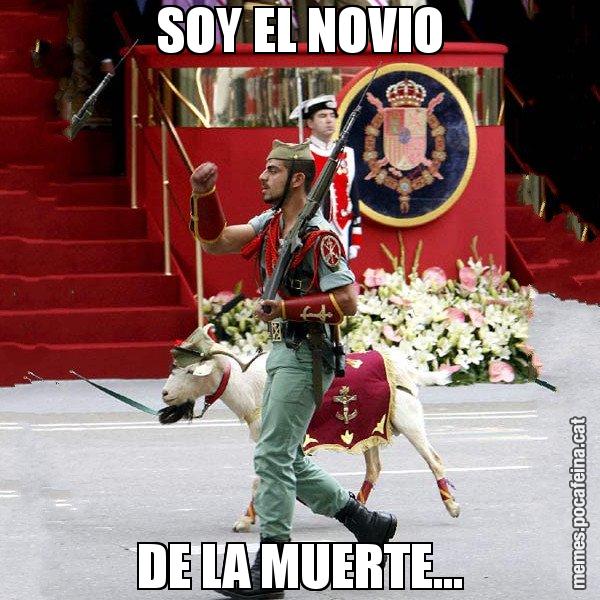 SOY EL NOVIO DE LA MUERTE... - La cabra de la legió