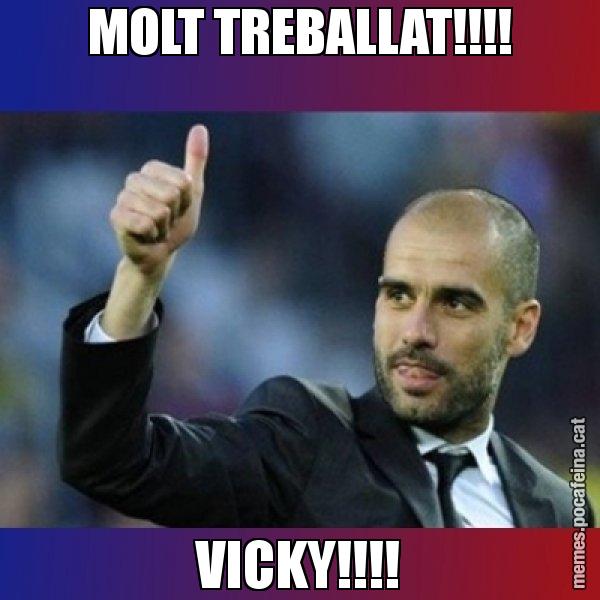 MOLT TREBALLAT!!!! VICKY!!!! - Pep Guardiola