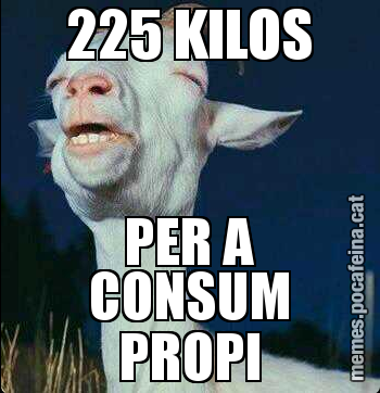 225 KILOS PER A CONSUM PROPI