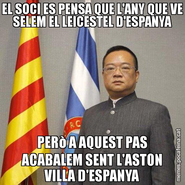 EL SOCI ES PENSA QUE L'ANY QUE VE SELEM EL LEICESTEL D'ESPANYA PERò A AQUEST PAS ACABALEM SENT L'ASTON VILLA D'ESPANYA - Chen Yansheng