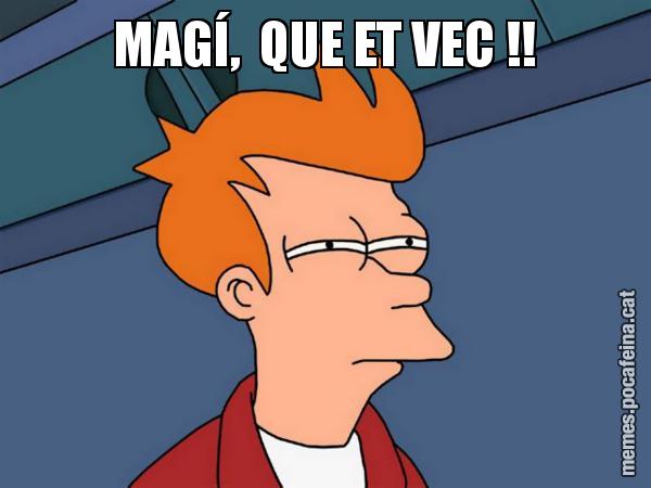 MAGÍ,  QUE ET VEC !! - Futurama Fry