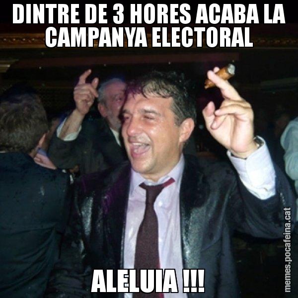 DINTRE DE 3 HORES ACABA LA CAMPANYA ELECTORAL ALELUIA !!! - Laporta de Festa