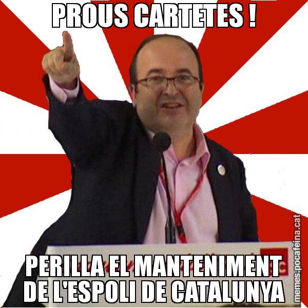 PROUS CARTETES ! PERILLA EL MANTENIMENT DE L'ESPOLI DE CATALUNYA - Miquel Iceta