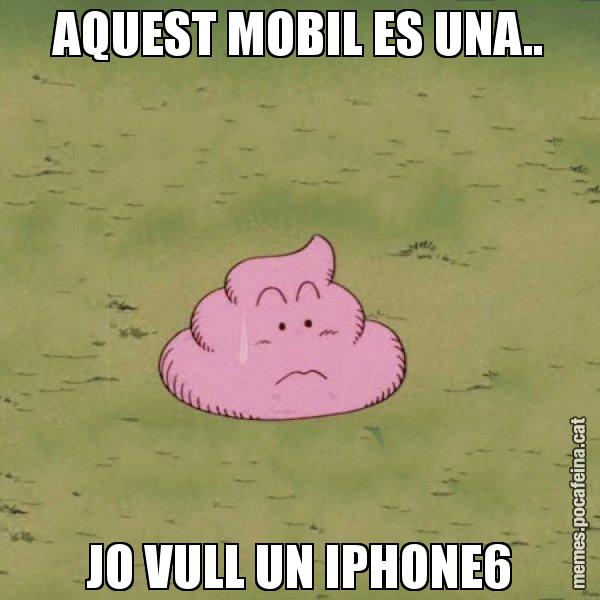 AQUEST MOBIL ES UNA.. JO VULL UN IPHONE6 - Caca