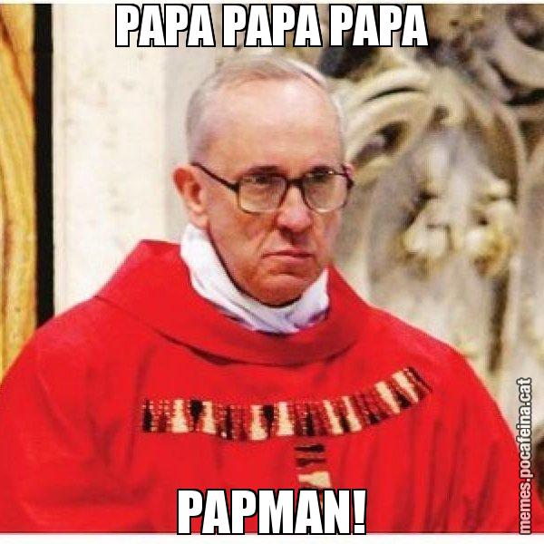 PAPA PAPA PAPA PAPMAN! - Papa di Roma
